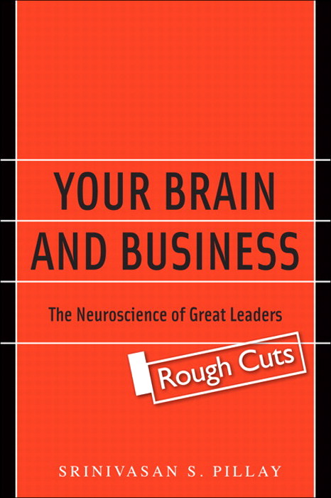 Your Brain and Business: The Neuroscience of Great Leaders, Rough Cuts