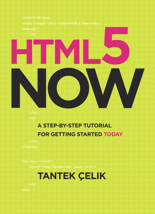 HTML5 Now: A Step-by-Step Video Tutorial for Getting Started Today, Enhanced Edition