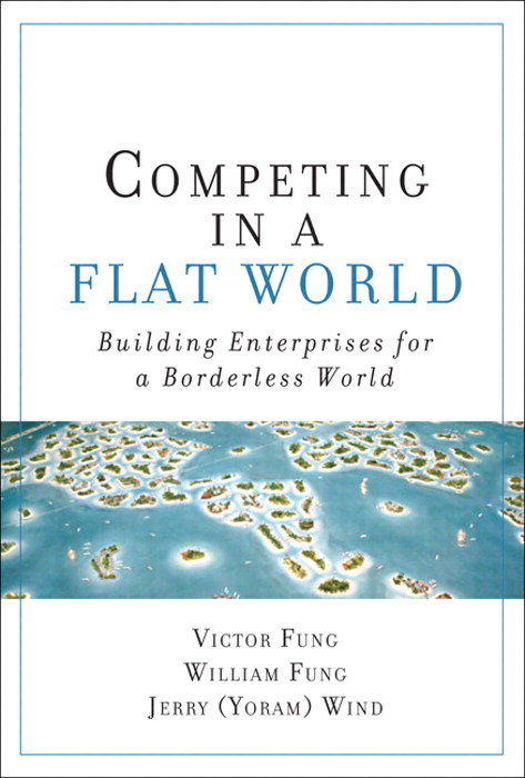 Competing in a Flat World: Building Enterprises for a Borderless World (paperback)