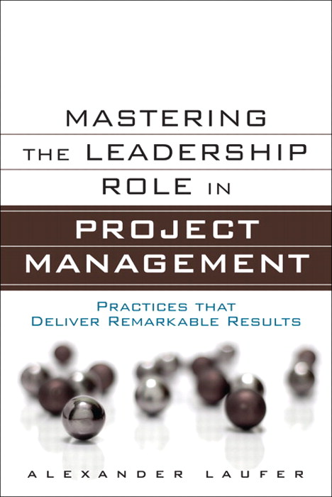 Mastering the Leadership Role in Project Management: Practices that Deliver Remarkable Results