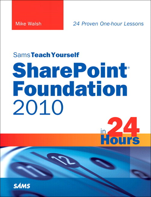 Sams Teach Yourself SharePoint Foundation 2010 in 24 Hours