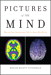 Pictures of the Mind: What the New Neuroscience Tells Us About Who We Are
