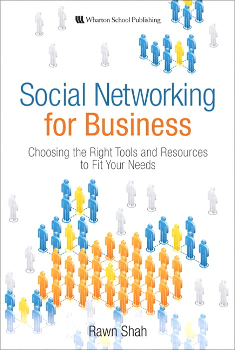 Social Networking for Business: Choosing the Right Tools and Resources to Fit Your Needs