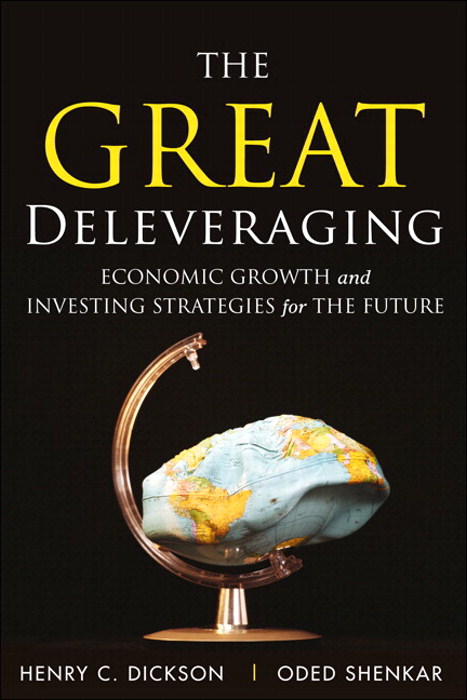 Great Deleveraging, The: Economic Growth and Investing Strategies for the Future