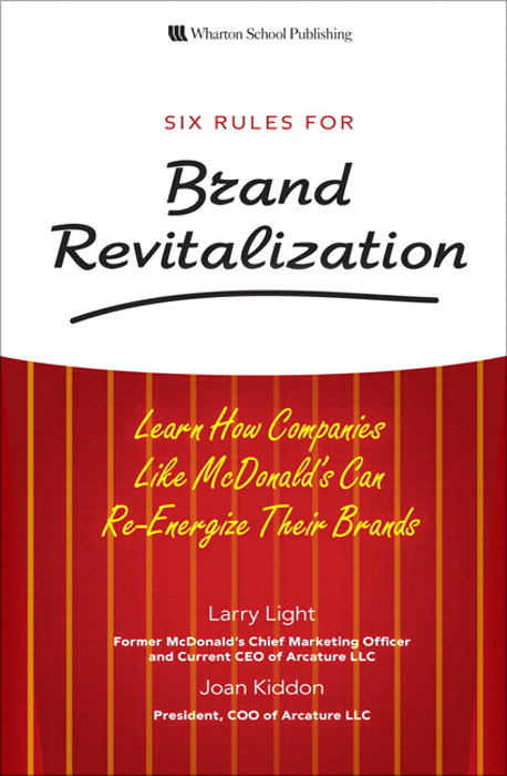 Six Rules for Brand Revitalization: Learn How Companies Like McDonald's Can Re-Energize Their Brands