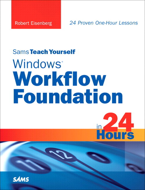 Sams Teach Yourself Windows Workflow Foundation (WF) in 24 Hours