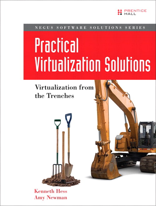 Practical Virtualization Solutions: Virtualization from the Trenches