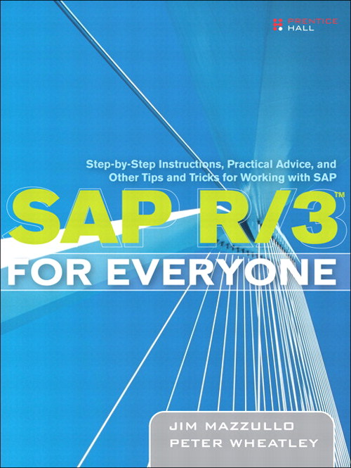 SAP R/3 for Everyone: Step-by-Step Instructions, Practical Advice, and Other Tips and Tricks for Working with SAP