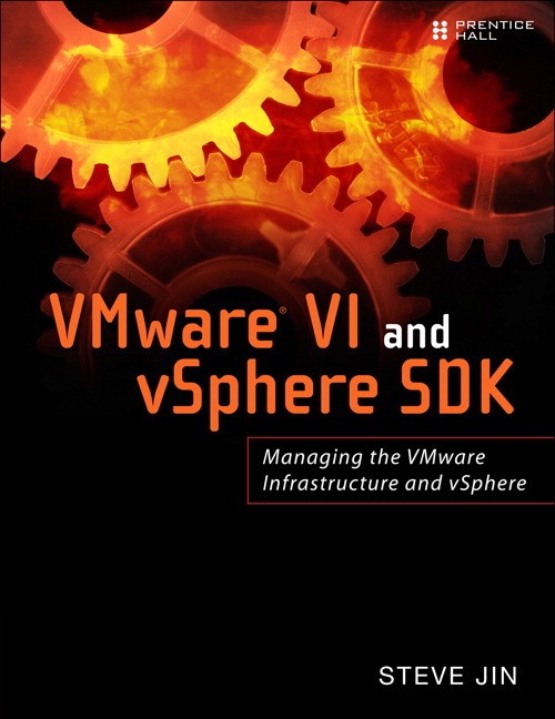 VMware VI and vSphere SDK: Managing the VMware Infrastructure and vSphere