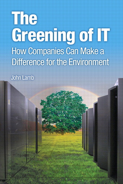 Greening of IT, The: How Companies Can Make a Difference for the Environment