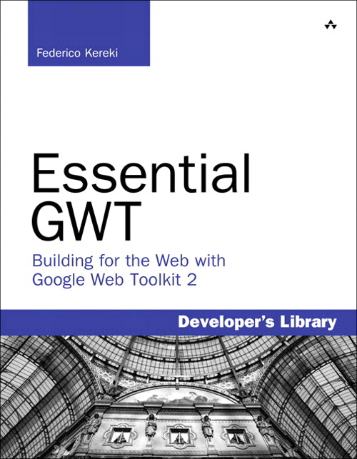 Essential GWT: Building for the Web with Google Web Toolkit 2