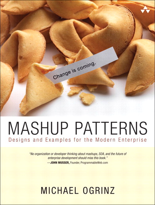 Mashup Patterns: Designs and Examples for the Modern Enterprise