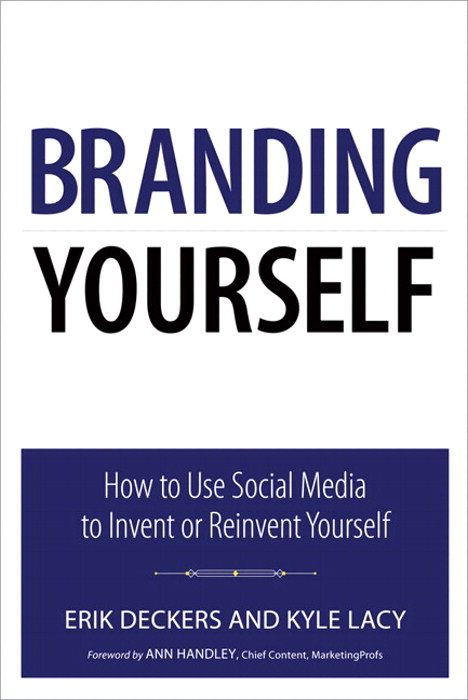 Branding Yourself: How to Use Social Media to Invent or Reinvent Yourself