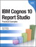 IBM Cognos 10 Report Studio: Practical Examples