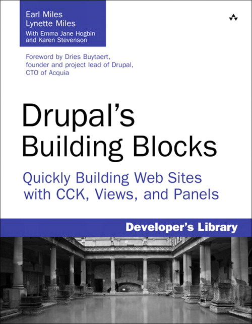 Drupal's Building Blocks: Quickly Building Web Sites with CCK, Views and Panels