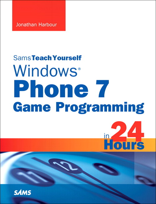 Sams Teach Yourself Windows Phone 7 Game Programming in 24 Hours