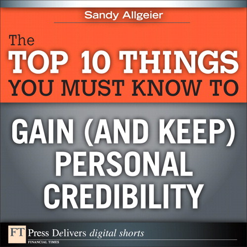 Top 10 Things You Must Know to Gain (and Keep) Personal Credibility