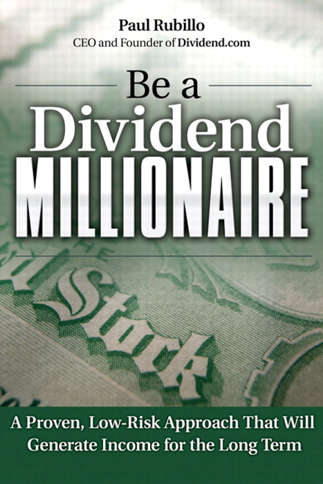 Be a Dividend Millionaire: A Proven, Low-Risk Approach That Will Generate Income for the Long Term