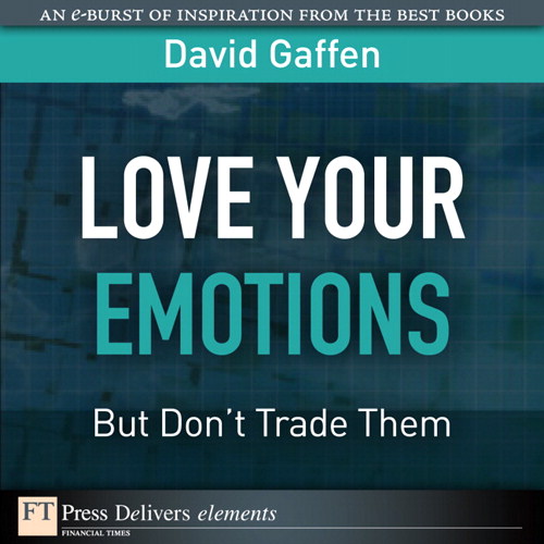 Love Your Emotions--But Don't Trade Them