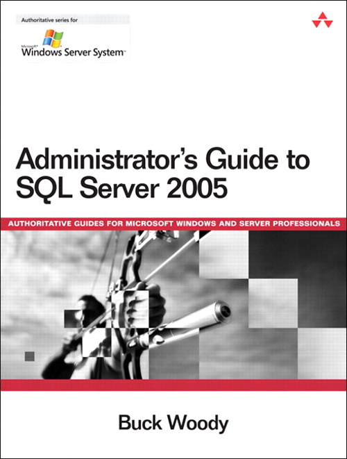 Administrator's Guide to SQL Server 2005 | InformIT