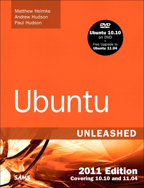 Ubuntu Unleashed 2011 Edition: Covering 10.10 and 11.04