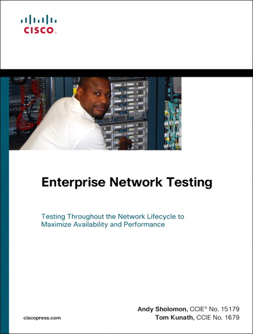 Enterprise Network Testing: Testing Throughout the Network Lifecycle to Maximize Availability and Performance
