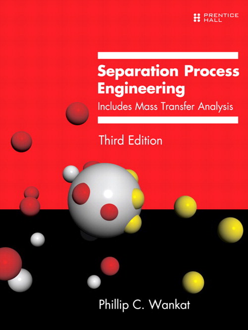 Separation Process Engineering: Includes Mass Transfer Analysis, 3rd Edition
