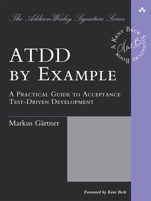 ATDD by Example: A Practical Guide to Acceptance Test-Driven Development