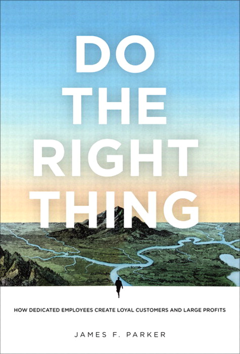 Do the Right Thing: How Dedicated Employees Create Loyal Customers and Large Profits (paperback)