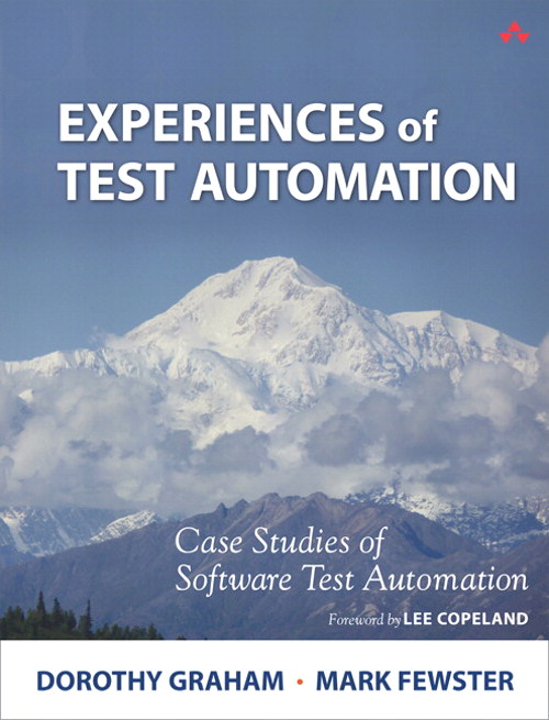 Experiences of Test Automation: Case Studies of Software Test Automation