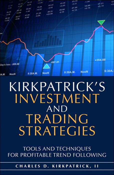 Kirkpatrick's Investment and Trading Strategies: Tools and Techniques for Profitable Trend Following