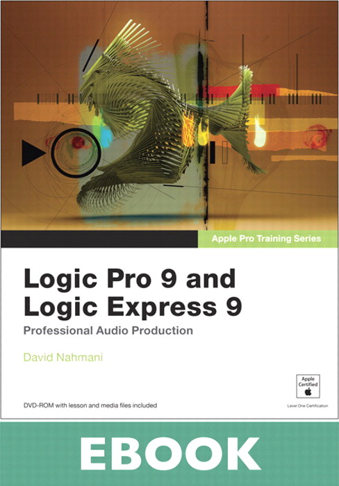 Apple Pro Training Series: Logic Pro 9 and Logic Express 9