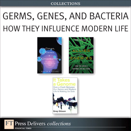 Germs, Genes, and Bacteria: How They Influence Modern Life (Collection)