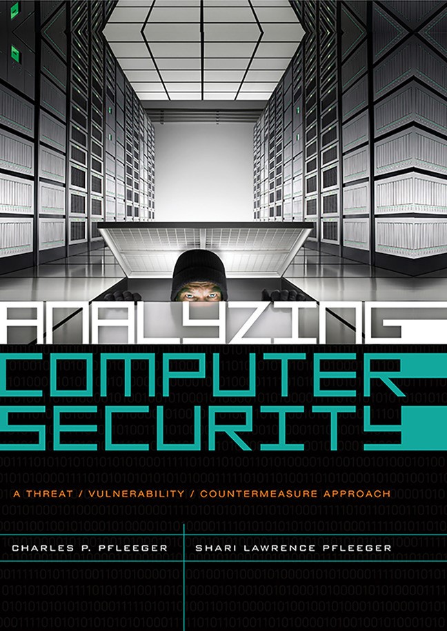 Analyzing Computer Security: A Threat / Vulnerability / Countermeasure Approach