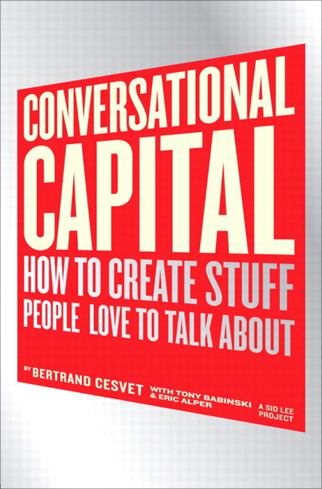 Conversational Capital: How to Create Stuff People Love to Talk About