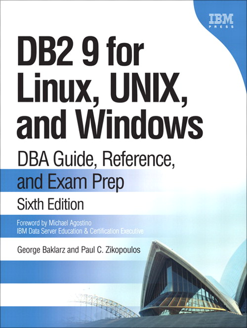 DB2 9 for Linux, UNIX, and Windows: DBA Guide, Reference, and Exam Prep, 6th Edition