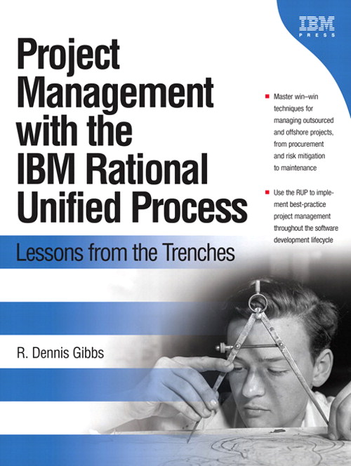 Project Management with the IBM Rational Unified Process: Lessons From The Trenches