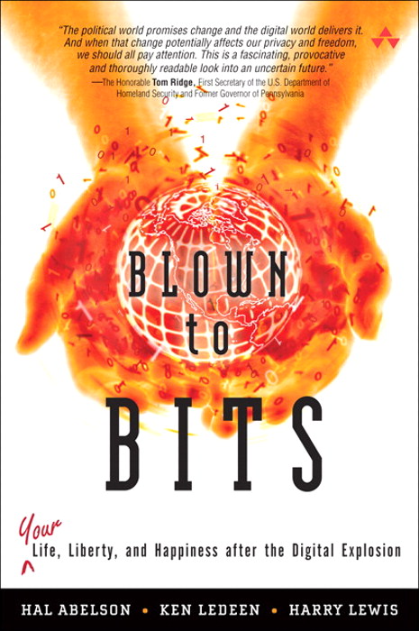 Blown to Bits: Your Life, Liberty, and Happiness After the Digital Explosion