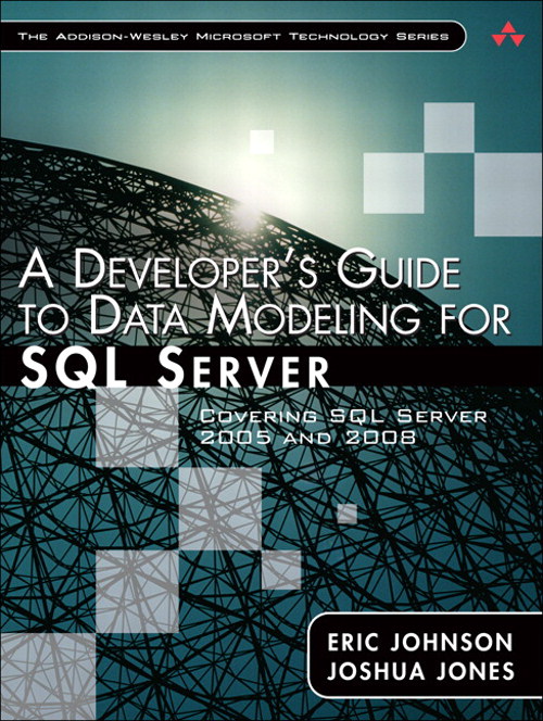 Developer's Guide to Data Modeling for SQL Server, A: Covering SQL Server 2005 and 2008