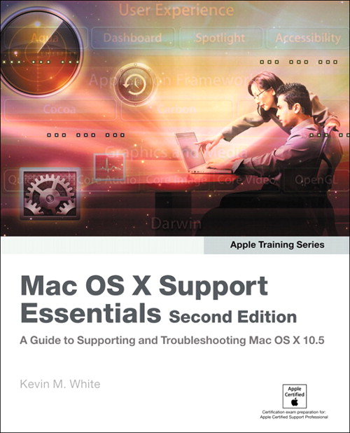 Apple Training Series: Mac OS X Support Essentials, 2nd Edition
