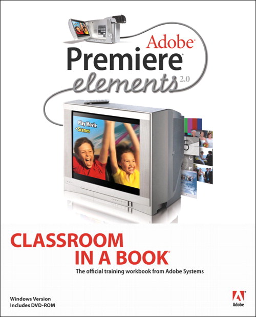 Adobe Premiere Elements 2.0 Classroom in a Book