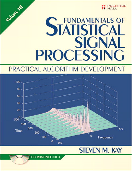 Fundamentals of Statistical Signal Processing, Volume III: Practical Algorithm Development