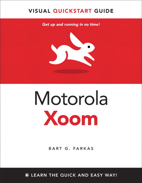 Motorola Xoom, The: Visual QuickStart Guide
