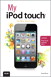 My iPod touch (covers iPod touch running iOS 5), 3rd Edition