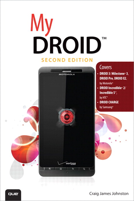 My DROID: (Covers DROID 3/Milestone 3, DROID Pro, DROID X2, DROID Incredible 2/Incredible S, and DROID CHARGE), 2nd Edition