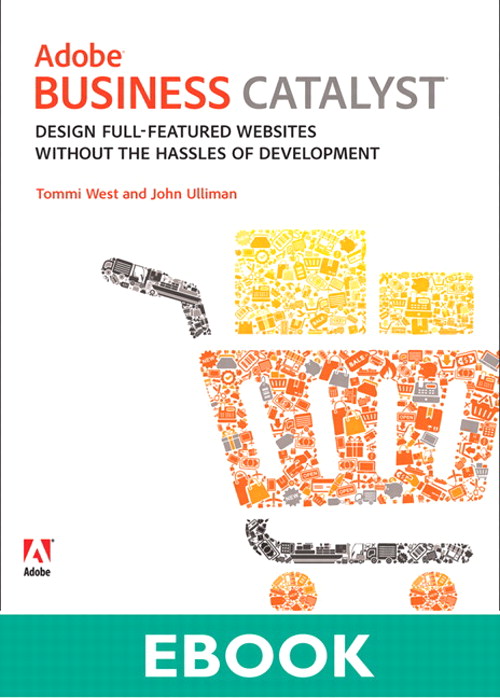 Adobe Business Catalyst: Design full-featured websites without the hassles of development