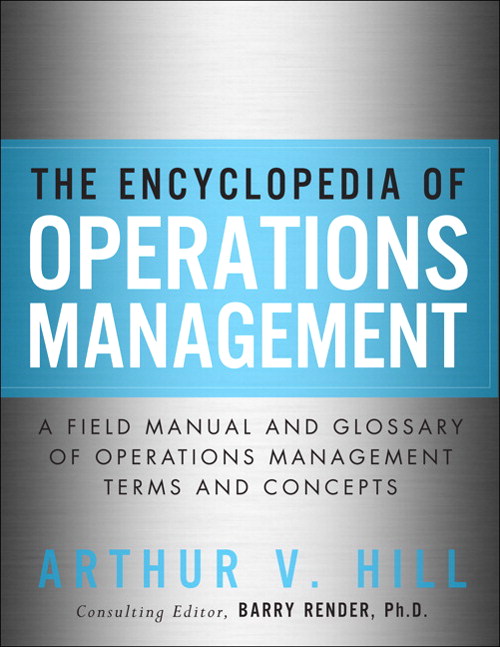 Encyclopedia of Operations Management, The: A Field Manual and Glossary of Operations Management Terms and Concepts