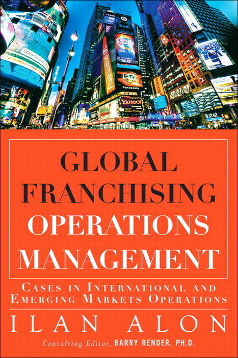 Global Franchising Operations Management: Cases in International and Emerging Markets Operations