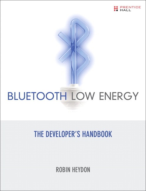 Bluetooth low energy: The Developer's Handbook