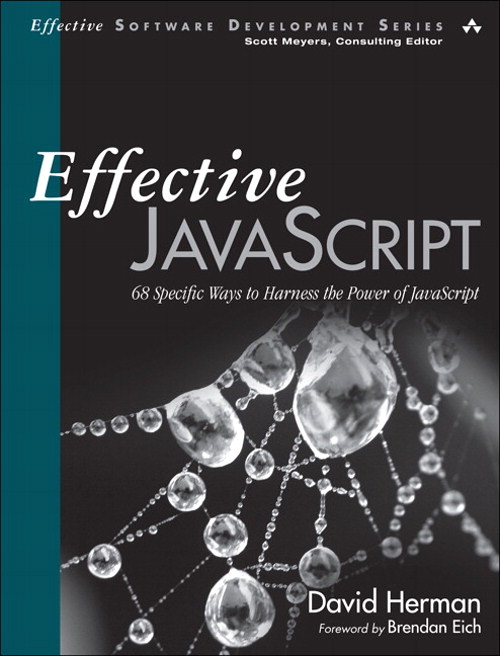 Effective JavaScript: 68 Specific Ways to Harness the Power of JavaScript